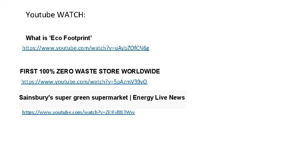 Youtube WATCH: What is ‘Eco Footprint’ https: //www. youtube. com/watch? v=u. Ayb. ZOf. CN