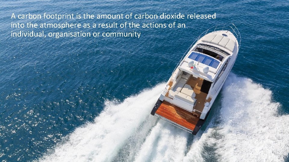 A carbon footprint is the amount of carbon dioxide released into the atmosphere as