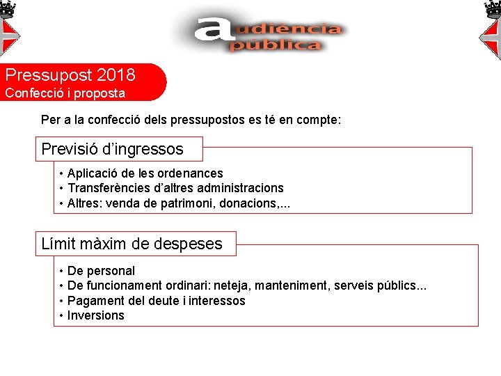 Pressupost 2018 Confecció i proposta Per a la confecció dels pressupostos es té en