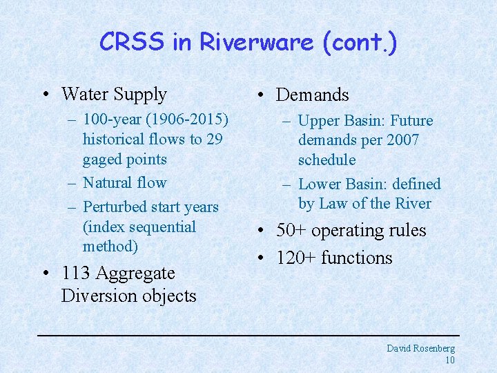 CRSS in Riverware (cont. ) • Water Supply – 100 -year (1906 -2015) historical