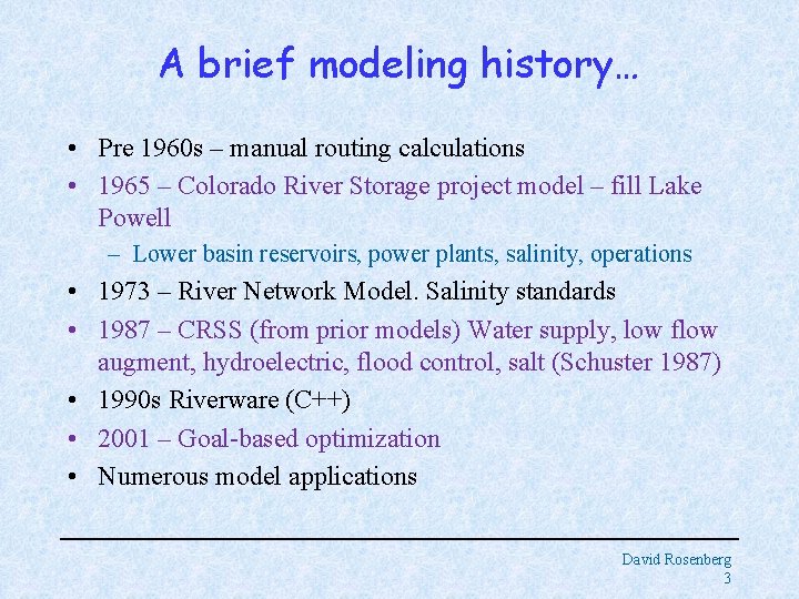 A brief modeling history… • Pre 1960 s – manual routing calculations • 1965