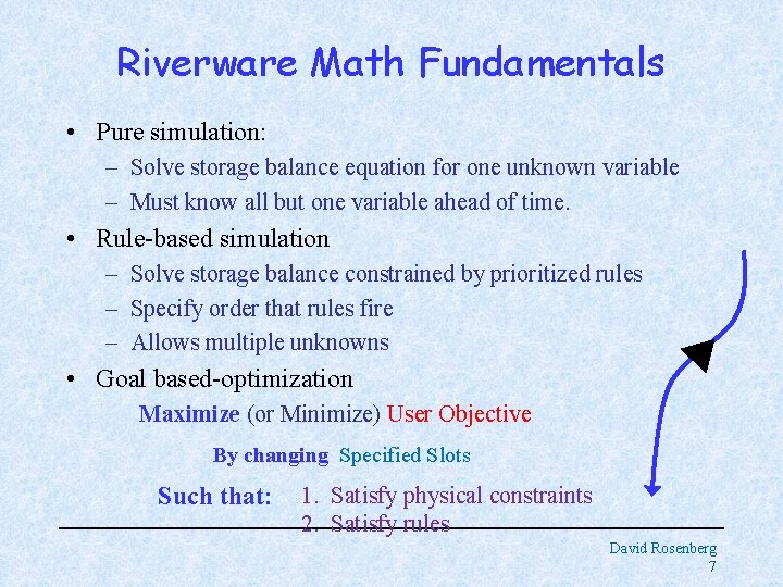Riverware Math Fundamentals • Pure simulation: – Solve storage balance equation for one unknown