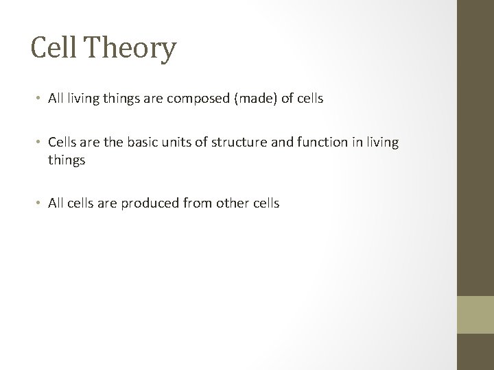 Cell Theory • All living things are composed (made) of cells • Cells are Cell Theory • All living things are composed (made) of cells • Cells are