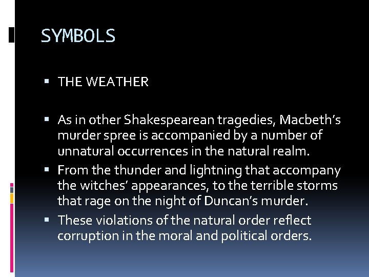 SYMBOLS THE WEATHER As in other Shakespearean tragedies, Macbeth’s murder spree is accompanied by