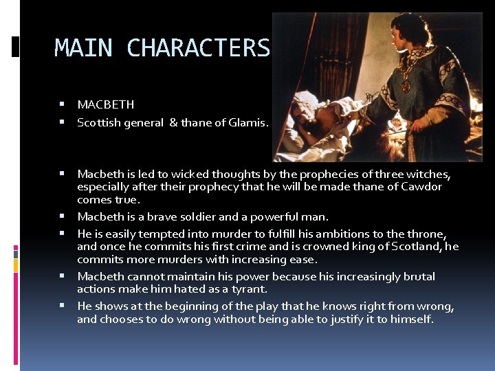 MAIN CHARACTERS MACBETH Scottish general & thane of Glamis. Macbeth is led to wicked MAIN CHARACTERS MACBETH Scottish general & thane of Glamis. Macbeth is led to wicked