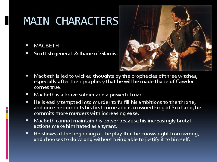 MAIN CHARACTERS MACBETH Scottish general & thane of Glamis. Macbeth is led to wicked