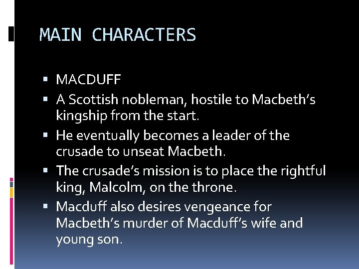 MAIN CHARACTERS MACDUFF A Scottish nobleman, hostile to Macbeth’s kingship from the start. He