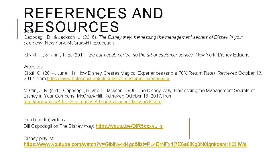 REFERENCES AND RESOURCES Books: Capodagli, B. , & Jackson, L. (2016). The Disney way: