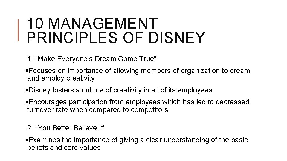 10 MANAGEMENT PRINCIPLES OF DISNEY 1. “Make Everyone’s Dream Come True” §Focuses on importance