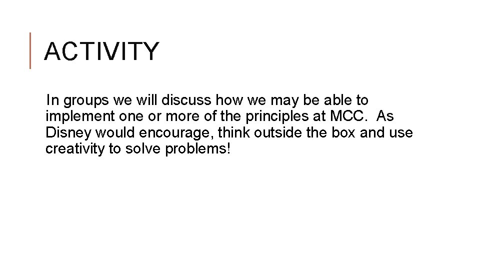 ACTIVITY In groups we will discuss how we may be able to implement one