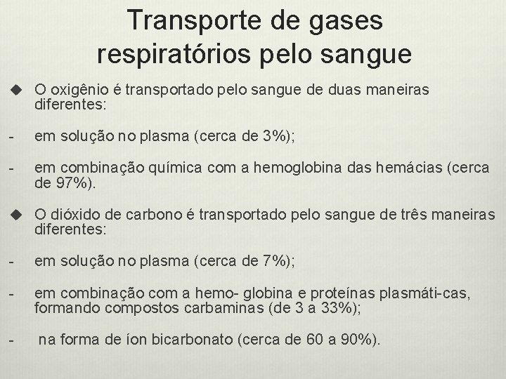 Transporte de gases respiratórios pelo sangue u O oxigênio é transportado pelo sangue de