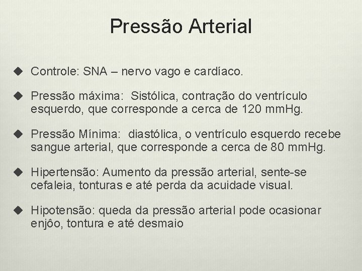 Pressão Arterial u Controle: SNA – nervo vago e cardíaco. u Pressão máxima: Sistólica,