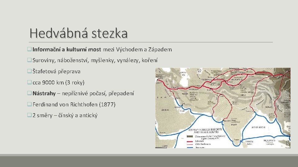 Hedvábná stezka q. Informační a kulturní most mezi Východem a Západem q. Suroviny, náboženství,