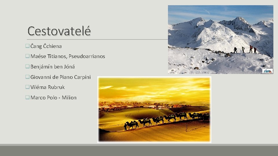 Cestovatelé qČang Čchiena q. Maése Titianos, Pseudoarrianos q. Benjámín ben Jóná q. Giovanni de