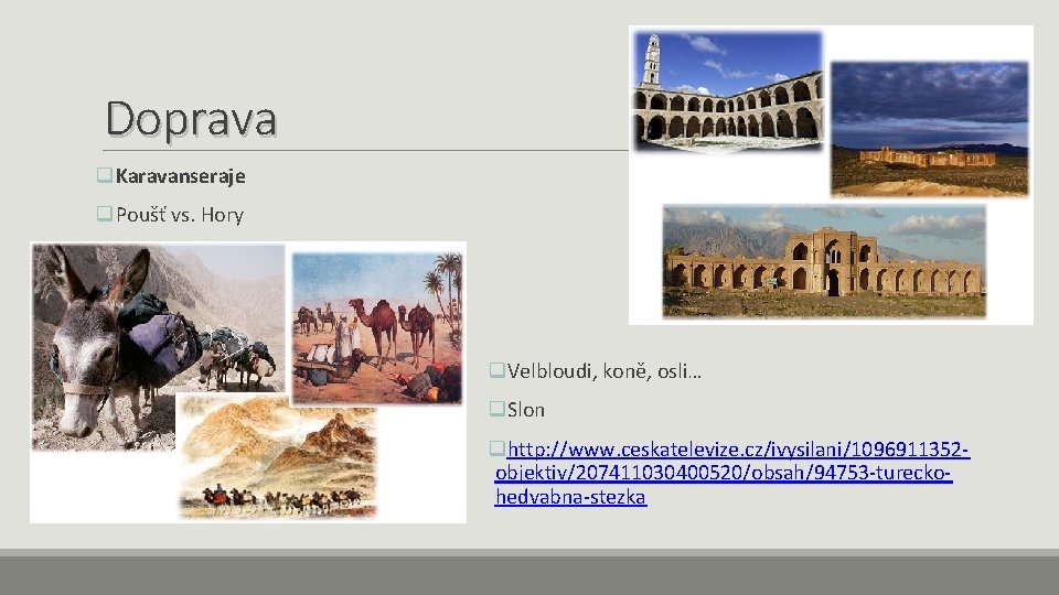 Doprava q. Karavanseraje q. Poušť vs. Hory q. Velbloudi, koně, osli… q. Slon qhttp: