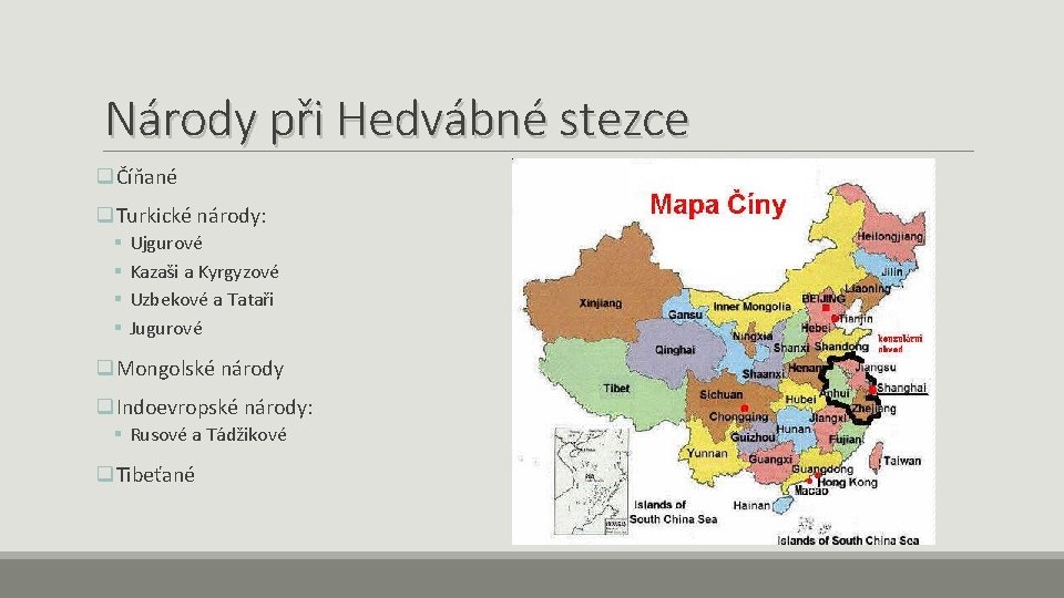 Národy při Hedvábné stezce qČíňané q. Turkické národy: § § Ujgurové Kazaši a Kyrgyzové