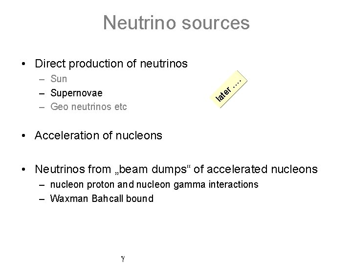 Neutrino sources te la – Sun – Supernovae – Geo neutrinos etc r…. •