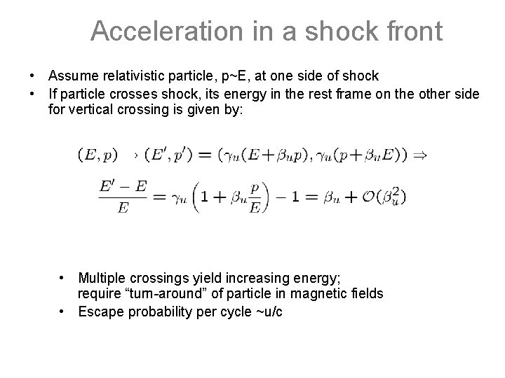 Acceleration in a shock front • Assume relativistic particle, p~E, at one side of