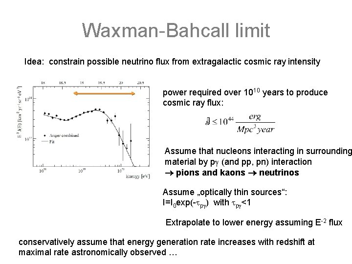 Waxman-Bahcall limit Idea: constrain possible neutrino flux from extragalactic cosmic ray intensity power required