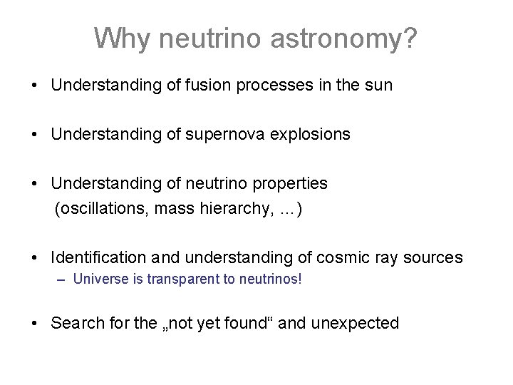 Why neutrino astronomy? • Understanding of fusion processes in the sun • Understanding of