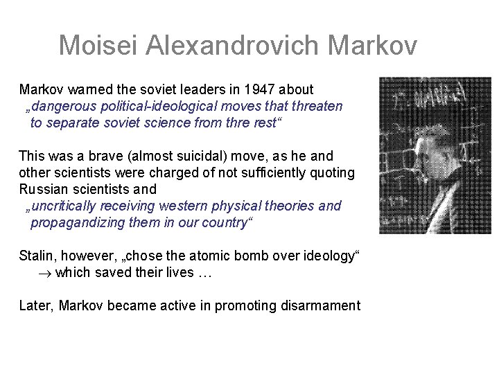 Moisei Alexandrovich Markov warned the soviet leaders in 1947 about „dangerous political-ideological moves that