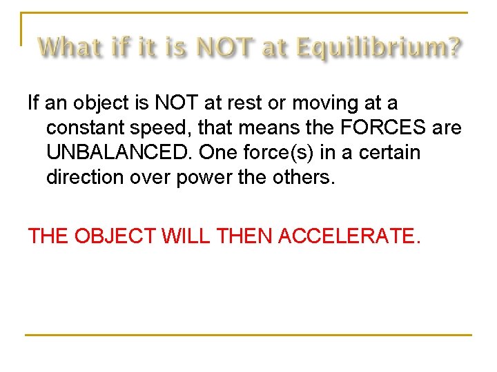 If an object is NOT at rest or moving at a constant speed, that
