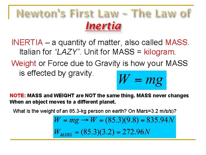 INERTIA – a quantity of matter, also called MASS. Italian for “LAZY”. Unit for