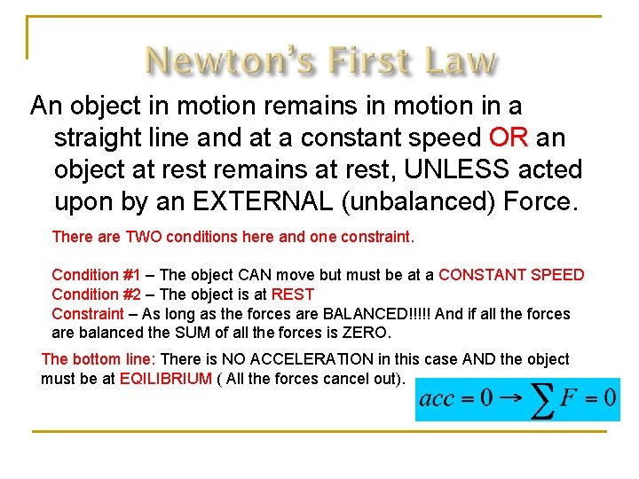 An object in motion remains in motion in a straight line and at a