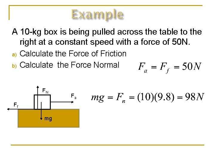 A 10 -kg box is being pulled across the table to the right at