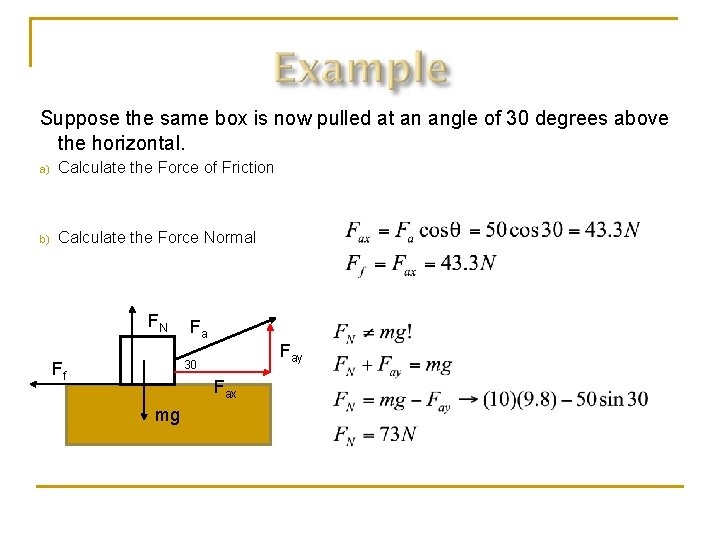 Suppose the same box is now pulled at an angle of 30 degrees above