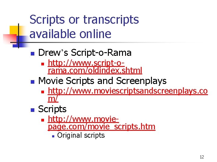 Scripts or transcripts available online n Drew’s Script-o-Rama n n Movie Scripts and Screenplays