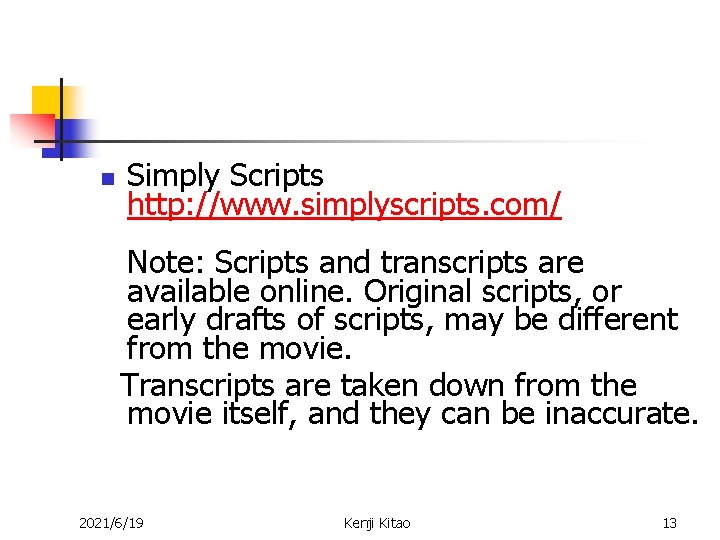 n Simply Scripts http: //www. simplyscripts. com/ Note: Scripts and transcripts are available online.