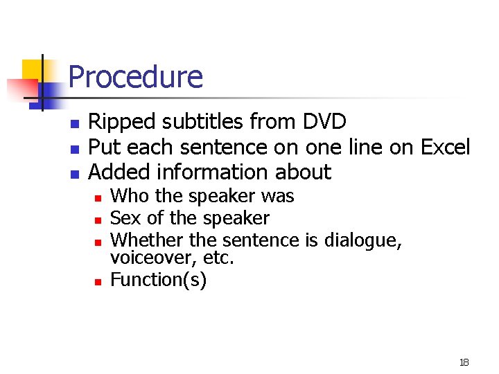 Procedure n n n Ripped subtitles from DVD Put each sentence on one line