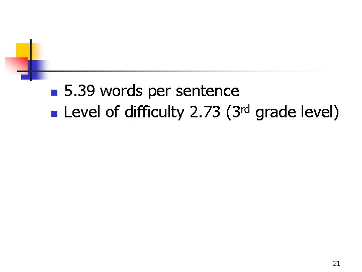 n n 5. 39 words per sentence Level of difficulty 2. 73 (3 rd