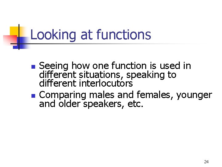 Looking at functions n n Seeing how one function is used in different situations,