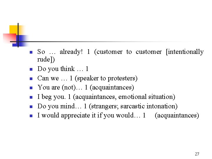 n n n n So … already! 1 (customer to customer [intentionally rude]) Do