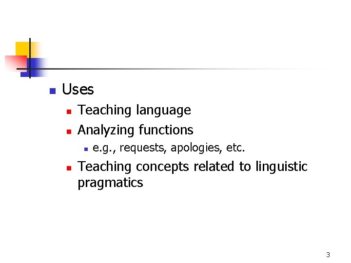 n Uses n n Teaching language Analyzing functions n n e. g. , requests,