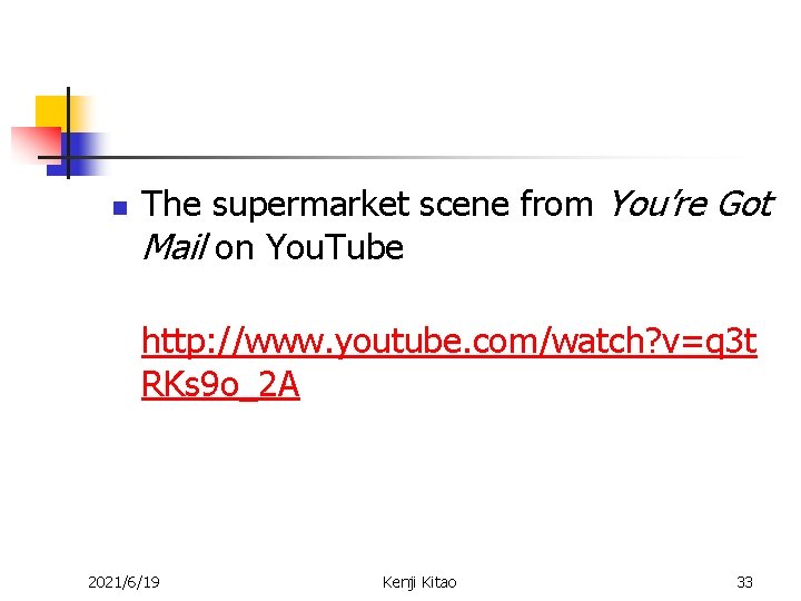 n The supermarket scene from You’re Got Mail on You. Tube http: //www. youtube.