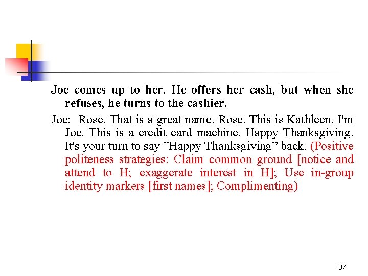 Joe comes up to her. He offers her cash, but when she refuses, he
