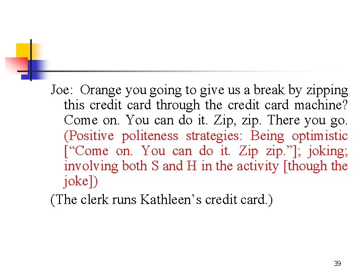 Joe: Orange you going to give us a break by zipping this credit card