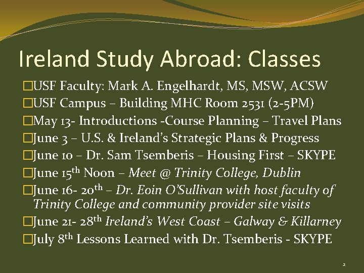 Ireland Study Abroad: Classes �USF Faculty: Mark A. Engelhardt, MSW, ACSW �USF Campus –
