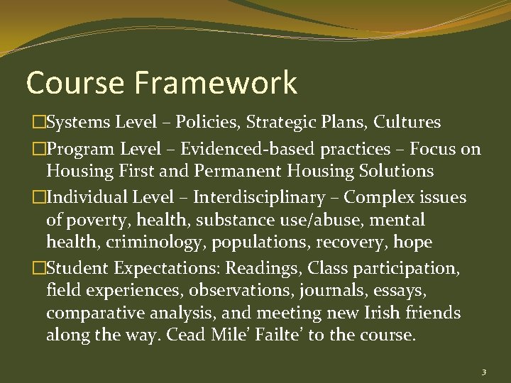 Course Framework �Systems Level – Policies, Strategic Plans, Cultures �Program Level – Evidenced-based practices