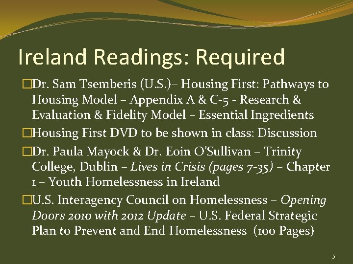 Ireland Readings: Required �Dr. Sam Tsemberis (U. S. )– Housing First: Pathways to Housing