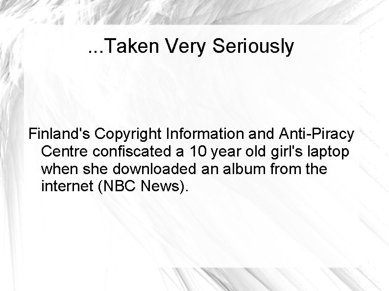 . . . Taken Very Seriously Finland's Copyright Information and Anti-Piracy Centre confiscated a