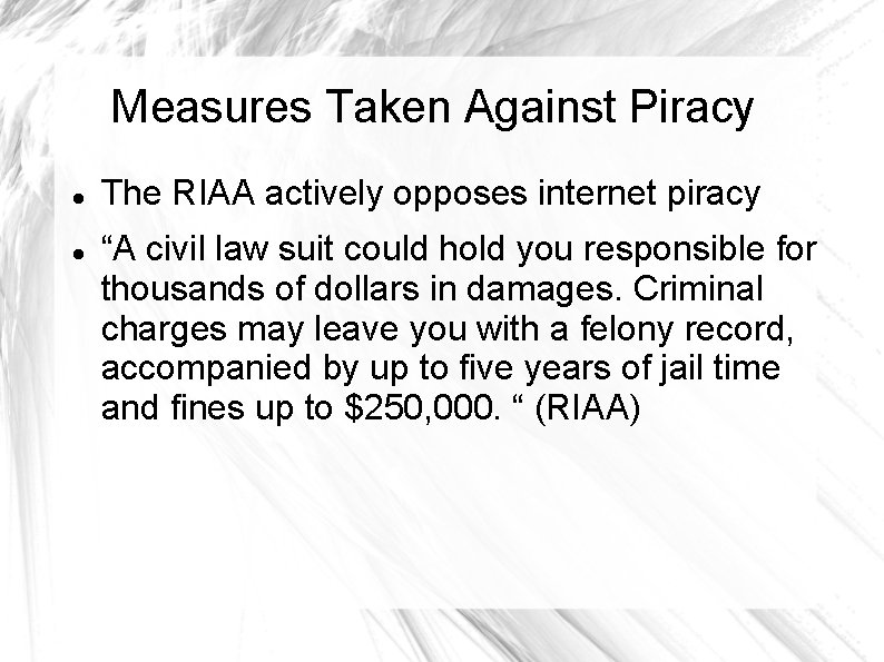 Measures Taken Against Piracy The RIAA actively opposes internet piracy “A civil law suit