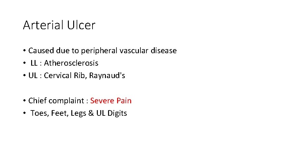 Arterial Ulcer • Caused due to peripheral vascular disease • LL : Atherosclerosis •
