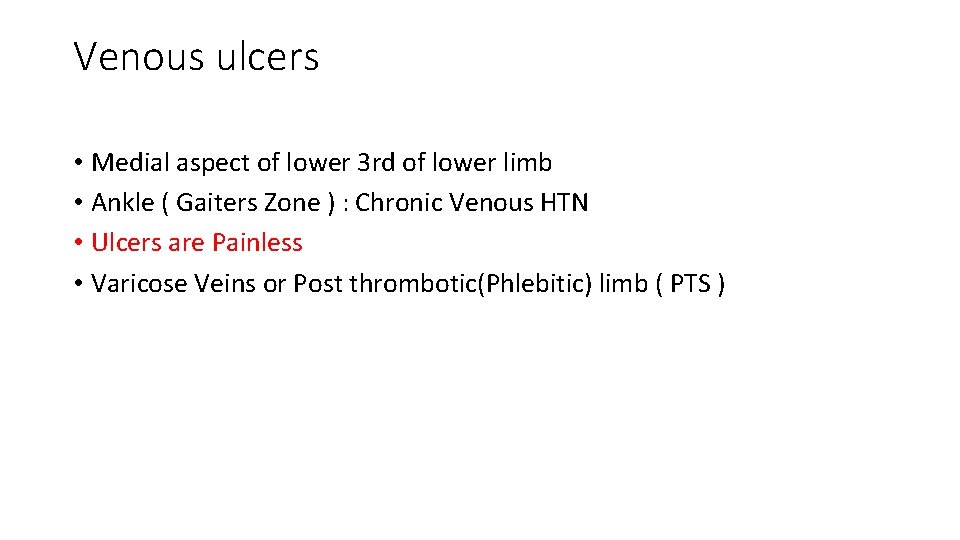 Venous ulcers • Medial aspect of lower 3 rd of lower limb • Ankle