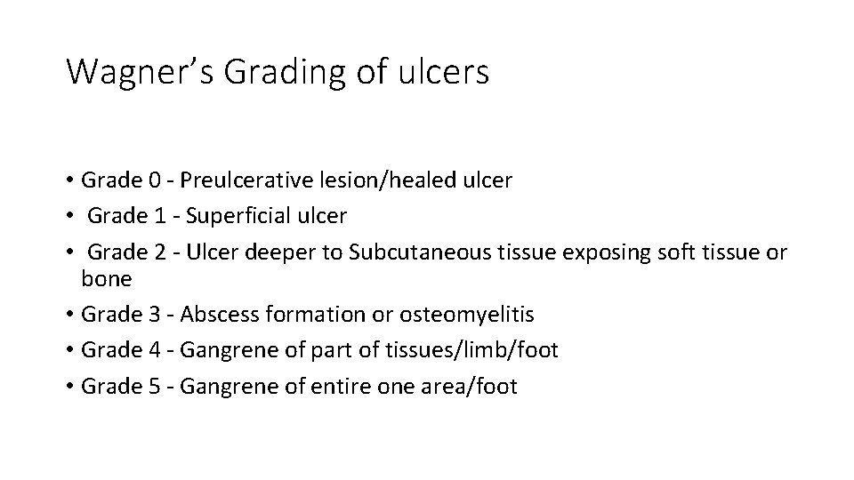 Wagner’s Grading of ulcers • Grade 0 - Preulcerative lesion/healed ulcer • Grade 1