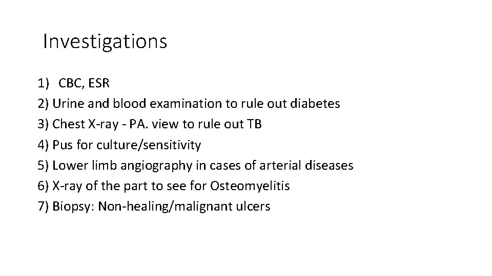 Investigations 1) CBC, ESR 2) Urine and blood examination to rule out diabetes 3)