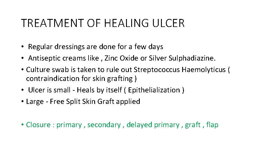 TREATMENT OF HEALING ULCER • Regular dressings are done for a few days •